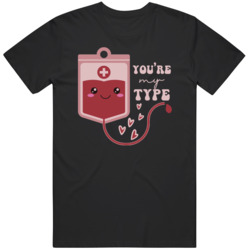 Valentines Day Nurse Gift Youre My Type Medical Pun Blood Bank Tshirt Valentines Day Nurse Gift Youre My Type Medical Pun Blood Bank Tshirt