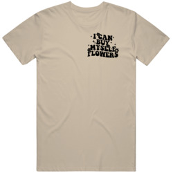 Valentines Song I Can Buy Myself Flowers Cool Gift T Shirt Valentines Song I Can Buy Myself Flowers Cool Gift T Shirt