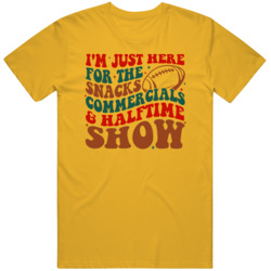Iâm Just Here For The Snacks Funny Super Bowl Tee Funny Foot Iâm Just Here For The Snacks Funny Super Bowl Tee Funny Foot