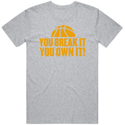 You Break It You Own It Women Basketball T Shirt