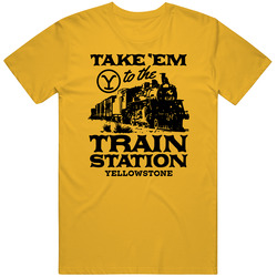 Yellowstone Train Station Tshirt Take Em To The Train Station Yellowst