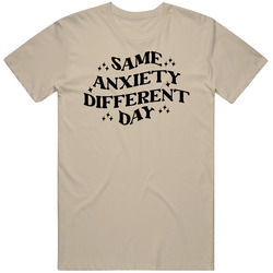Same Anxiety Different Day Funny Mental Health Awareness T Shirt