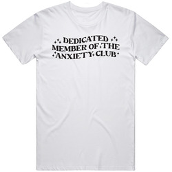 "dedicated Member Of The Anxiety Club Funny T Shirt