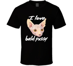 I Love Bald Pussy Funny Sphynx Cat Tshirt, Funny Cat Lover Tshirt, Funny Sphynx Cat Tee, Funny Inappropriate T Shirt