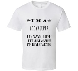 Im A Bookkeeper To Save Time Job T Shirt