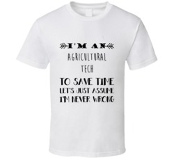 Im An Agricultural Tech To Save Time Job T Shirt