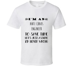 Im An Anti chaos Engineer To Save Time Job T Shirt