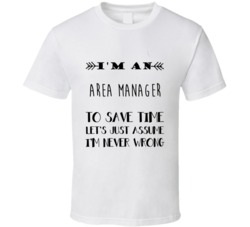 Im An Area Manager To Save Time Job T Shirt