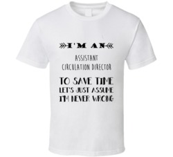Im An Assistant Circulation director To Save Time Job T Shirt