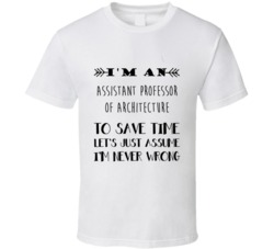 Im An Assistant Professor of Architecture To Save Time Job T Shirt