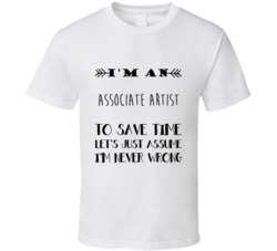 Im An Associate artist To Save Time Job T Shirt