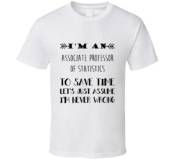 Im An Associate Professor of Statistics To Save Time Job T Shirt