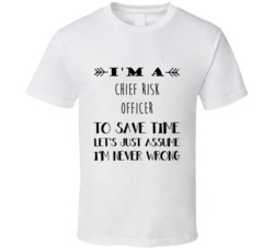 Im A Chief Risk Officer To Save Time Job T Shirt