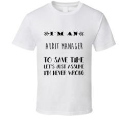 Im An Audit Manager To Save Time Job T Shirt