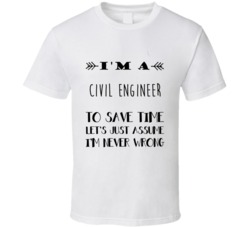 Im A Civil Engineer To Save Time Job T Shirt