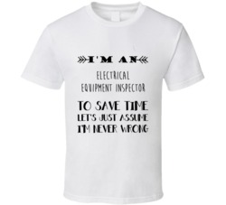 Im An Electrical Equipment Inspector To Save Time Job T Shirt