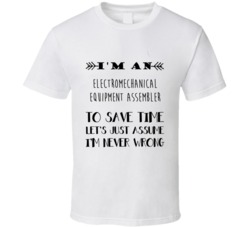 Im An Electromechanical Equipment Assembler To Save Time Job T Shirt