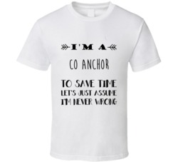 Im A Co Anchor To Save Time Job T Shirt