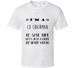 Im A Co Chairman To Save Time Job T Shirt