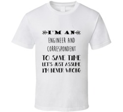 Im An Engineer and Correspondent To Save Time Job T Shirt