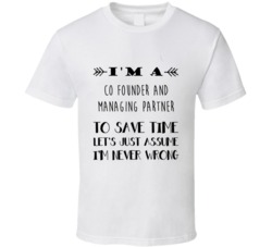 Im A Co Founder and Managing Partner To Save Time Job T Shirt