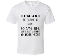 Im An Entertainment Agent To Save Time Job T Shirt