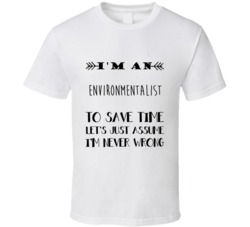 Im An Environmentalist To Save Time Job T Shirt