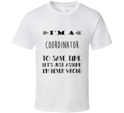 Im A Coordinator To Save Time Job T Shirt