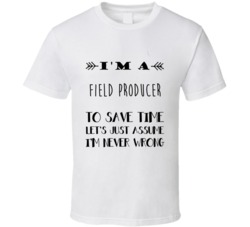 Im A Field producer To Save Time Job T Shirt