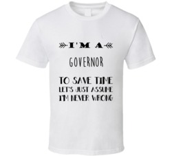 Im A Governor To Save Time Job T Shirt