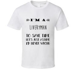 Im A Liveryman To Save Time Job T Shirt