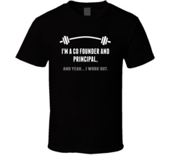 Co Founder and Principal Funny Workout Personalized T Shirt