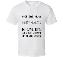 Im A Policy Manager To Save Time Job T Shirt