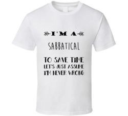 Im A Sabbatical To Save Time Job T Shirt