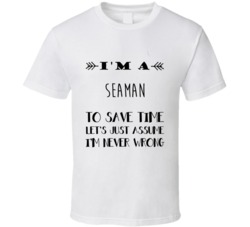 Im A Seaman To Save Time Job T Shirt