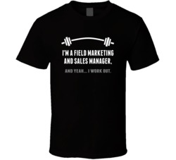 Field Marketing and Sales Manager Funny Workout Personalized T Shirt