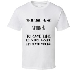 Im A Spinner To Save Time Job T Shirt