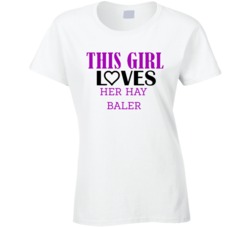 Hay Baler This Girl Loves Her Job Fun T Shirt
