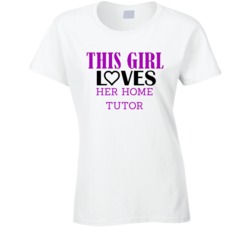 Home Tutor This Girl Loves Her Job Fun T Shirt
