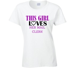 Mail Clerk This Girl Loves Her Job Fun T Shirt