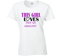 QA Analyst This Girl Loves Her Job Fun T Shirt