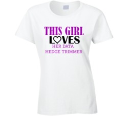 Data hedge trimmer This Girl Loves Her Job Fun T Shirt
