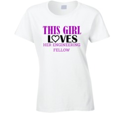 Engineering Fellow This Girl Loves Her Job Fun T Shirt