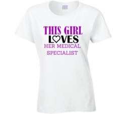 Medical specialist This Girl Loves Her Job Fun T Shirt