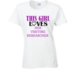 Visiting Researcher This Girl Loves Her Job Fun T Shirt