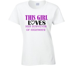 Surveyor of Highways This Girl Loves Her Job Fun T Shirt