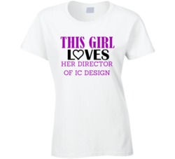 Director of IC Design This Girl Loves Her Job Fun T Shirt