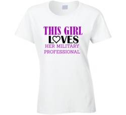 Military Professional This Girl Loves Her Job Fun T Shirt