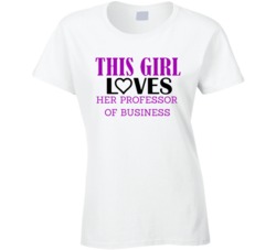 Professor of Business This Girl Loves Her Job Fun T Shirt