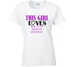 VP of Growth Strategy This Girl Loves Her Job Fun T Shirt